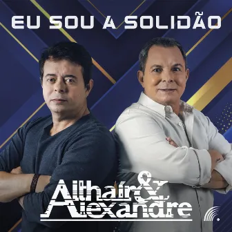 Eu Sou a Solidão by Althaír & Alexandre