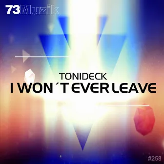 I Won’t Ever Leave by Tonideck