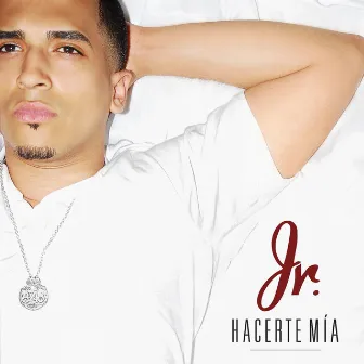 Hacerte Mia by JR