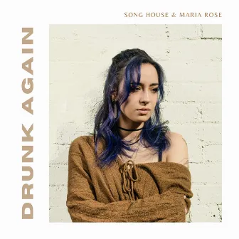 Drunk Again by Song House