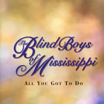 All You Got To Do by The Blind Boys Of Mississippi