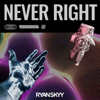 Never Right by Ryan Skyy