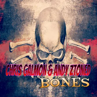 Bones by Chris Galmon & Andy Ztoned