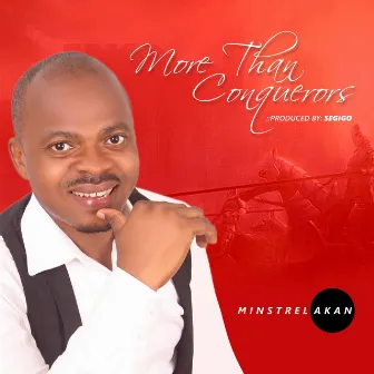 More Than Conquerors by Minstrel Akan