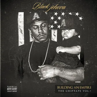 BUILDING AN EMPIRE THE CHIPTAPE, Vol. 1 by Black Jehova