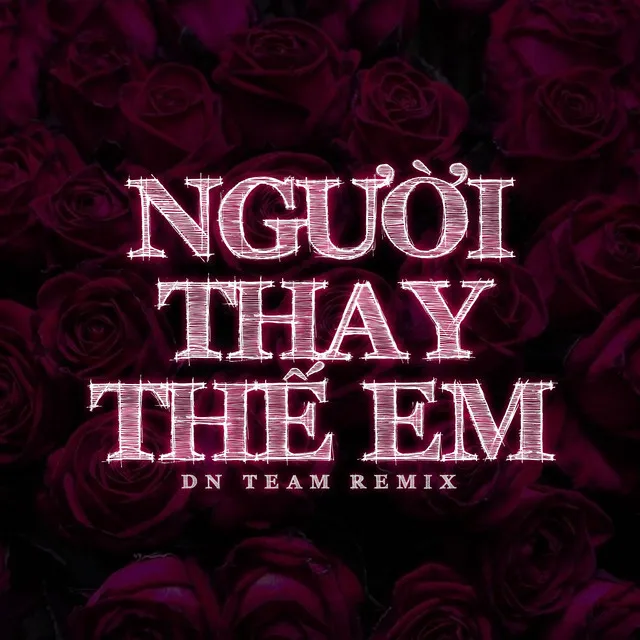 Người Thay Thế Em - DN Team Remix | Mấy đời ai thương thân cô liêu bàn tay lam lũ sớm chiều