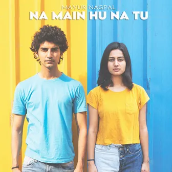 Na Mai Hu Na Tu - Single by Mayur Nagpal