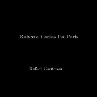 Roberto Carlos en Paris by Rafael Cardenas