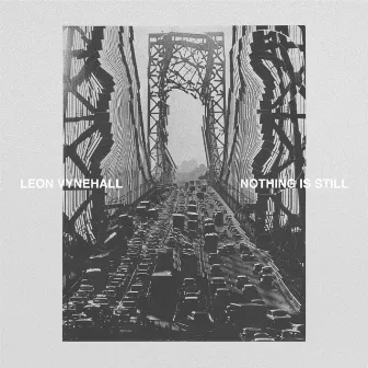 Nothing Is Still by Leon Vynehall