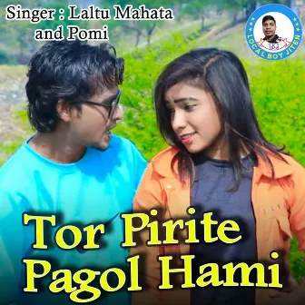 Tor Pirite Pagol Hami by Laltu Mahata