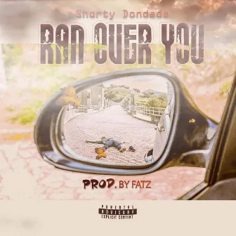 Ran Over You by Shorty Dondada