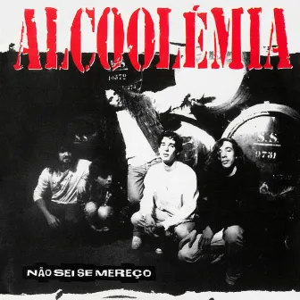 Não Sei se Mereço by Alcoolémia