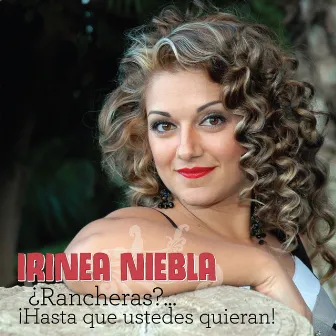 ¿Rancheras? ¡Hasta Que Ustedes Quieran! by Irinea Niebla