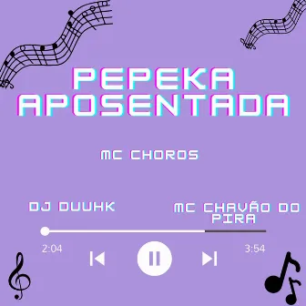 Pepeka Aposentada by Mc Chavão do Pira