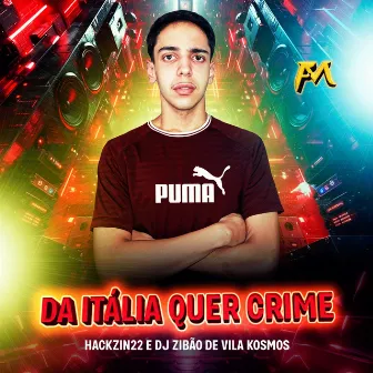 Dá Itália Quer Crime by DJ Zibao De Vila Kosmos