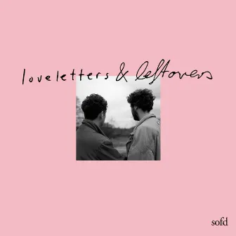 loveletters & leftovers by sofd