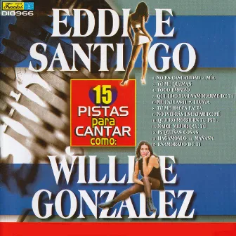 15 Pistas para Cantar Como - Originalmente Realizado por Eddie Santiago y Willie González by Galileo Y Su Banda