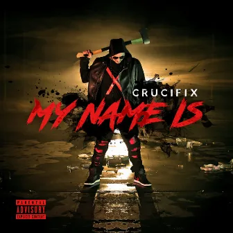 My Name Is by CRUCIFIX