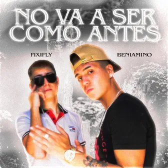 No Va a Ser Como Antes by Fixifly