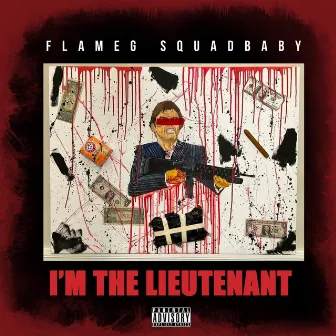 Im The Lieutenant by Flame G SquadBaby