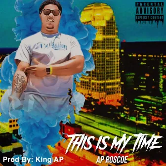 This Is My Time by AP Roscoe