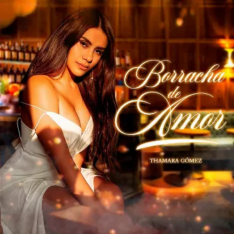 Borracha de Amor by Thamara Gomez