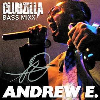 Clubzilla / Bass Mixx by Andrew E.