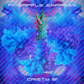 Pineapple Express by Cristy B!