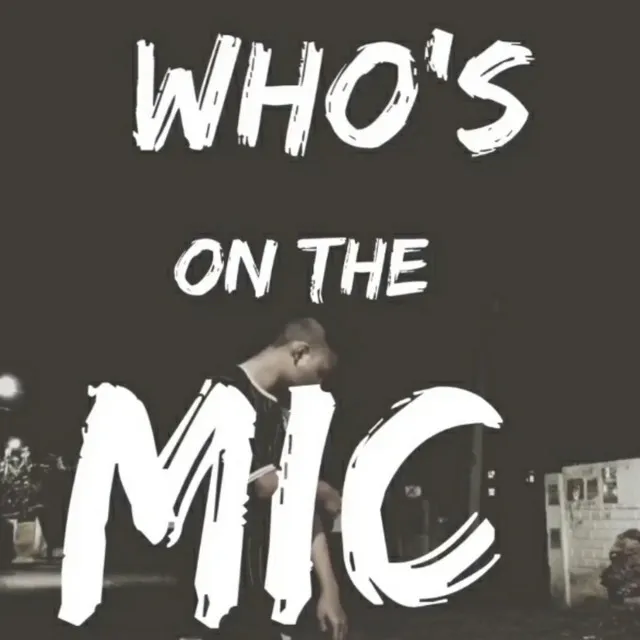 Who's On The Mic ?