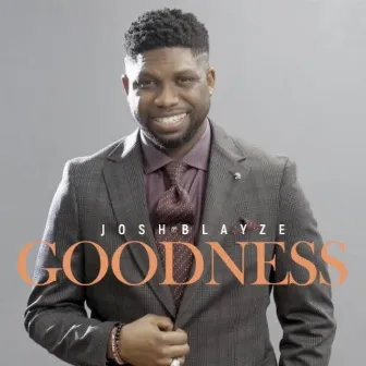 Goodness by JOSH BLAYZE