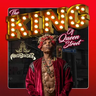 The King Of Queen Street (Queen East Side) by Mindbender Supreme