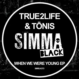 When We Were Young EP by True2Life