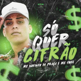 Só quer Cifrão by Mc Swee