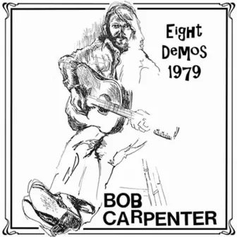 Eight Demos 1979 by Bob Carpenter