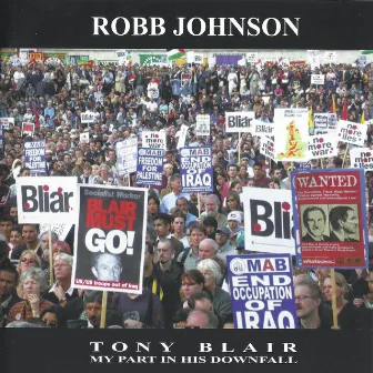 Tony Blair: My Part in His Downfall by Robb Johnson