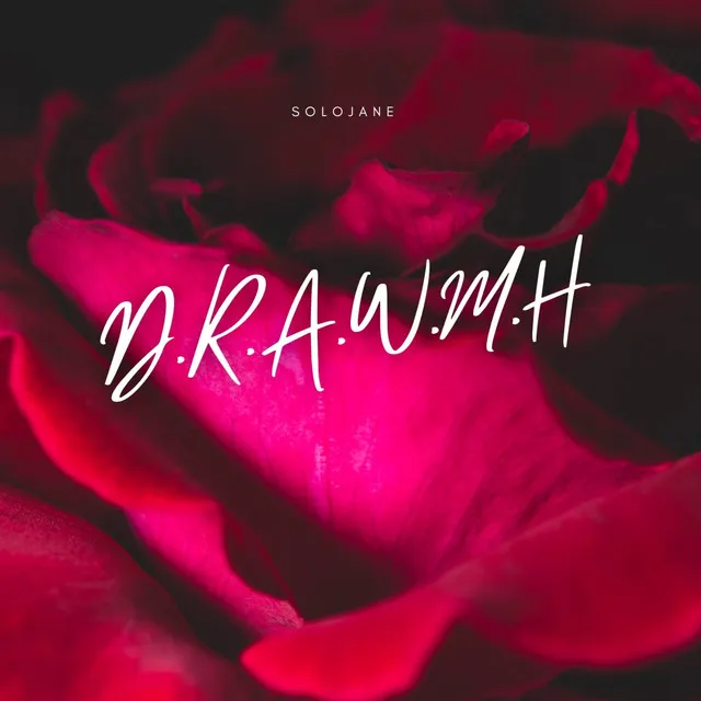 D.R.A.W.M.H. Don't Run Away With My Heart