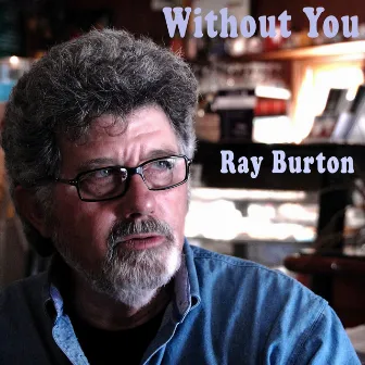 Without You by Ray Burton