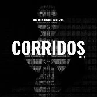 Corridos, Vol. 1 by Los Ahijados del Barranco