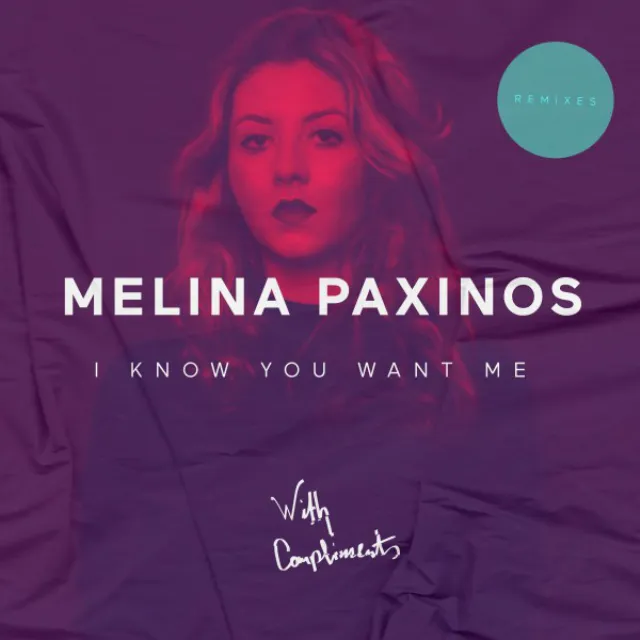 Melina Paxinos - I Know You Want Me - Remixes