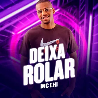 Deixa Rolar by Mc Ehi