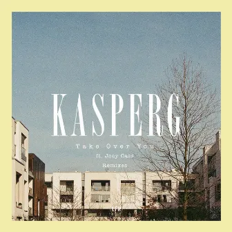 Take over You (Remixes) by Kasper G