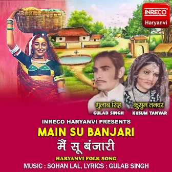 Main Su Banjari by Gulab Singh