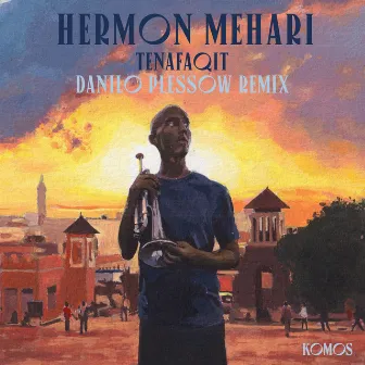 Tenafaqit (Danilo Plessow Remix) by Hermon Mehari