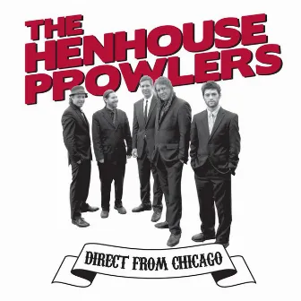 Direct from Chicago by Henhouse Prowlers