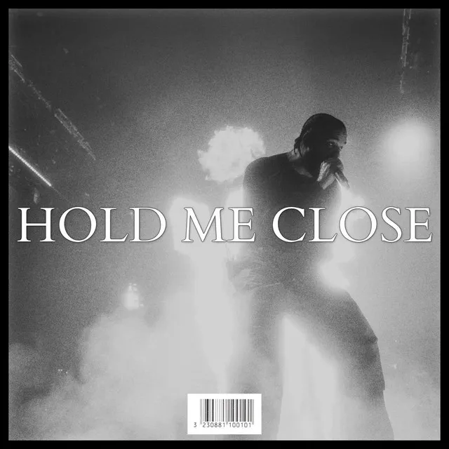 HOLD ME CLOSE