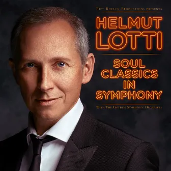 Soul Classics In Symphony (with The Golden Symphonic Orchestra) by Helmut Lotti