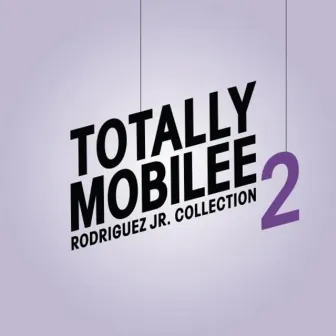 Totally Mobilee - Rodriguez Jr. Collection, Vol. 2 by Rodriguez Jr.