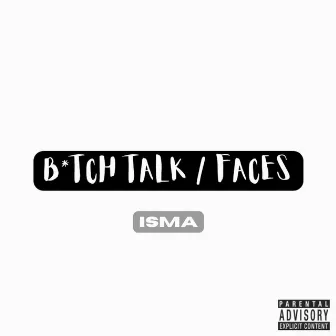 Bitch Talk / Faces by ISMA