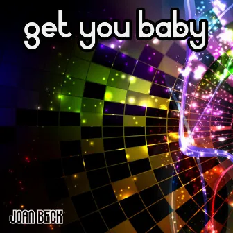 Get You Baby by Joan Beck