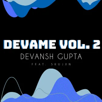 Devame, Vol. 2 by Devansh Gupta